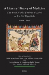 A Literary History of Medicine - The ʿUyūn al-anbāʾ fī ṭabaqāt al-aṭibbāʾ of Ibn Abī Uṣaybiʿah (5 Volumes) - Volume I: Essays / 