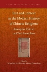 Text and Context in the Modern History of Chinese Religions - Redemptive Societies and Their Sacred Texts