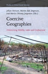 Coercive Geographies - Historicizing Mobility, Labor and Confinement