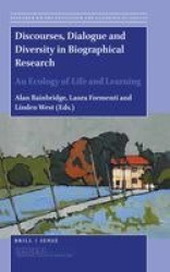 Discourses, Dialogue and Diversity in Biographical Research - An Ecology of Life and Learning