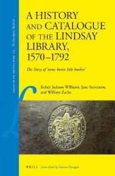 A History and Catalogue of the Lindsay Library, 1570–1792 - The Story of 'Some bonie litle bookes'