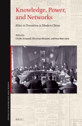 Knowledge, Power, and Networks - Elites in Transition in Modern China