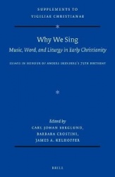 Why We Sing: Music, Word, and Liturgy in Early Christianity - Essays in Honour of Anders Ekenberg’s 75th Birthday