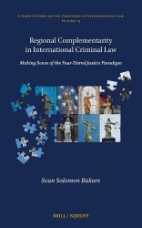 Regional Complementarity in International Criminal Law - Making Sense of the Four-Tiered Justice Paradigm