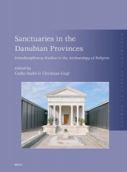 Sanctuaries in the Danubian  Provinces - Interdisciplinary Studies in the Archaeology of Religion