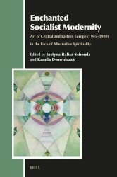 Enchanted Socialist Modernity - Art of Central and Eastern Europe (1945–1989) in the Face of Alternative Spirituality