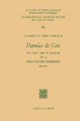 Damião de Gois : The Life and Thought of a Portuguese Humanist, 1502–1574