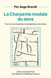 La Charpente modale du sens - Pour une semio-linguistique morphogenetique et dynamique