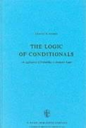 The Logic of Conditionals - An Application of Probability to Deductive Logic