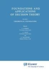 Foundations and Applications of Decision Theory - Volume I Theoretical Foundations