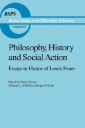 Philosophy, History and Social Action : Essays in Honor of Lewis Feuer with an autobiographic essay by Lewis Feuer