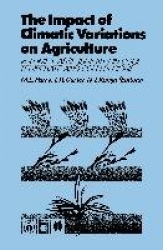 The Impact of Climatic Variations on Agriculture - Volume 1: Assessment in Cool Temperate and Cold Regions