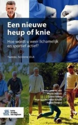 Een Nieuwe Heup of Knie - Hoe Wordt U Weer Lichamelijk En Sportief Actief?