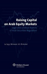 Raising Capital on Arab Equity Markets - Legal and Juridical Aspects of Arab Securities Regulation