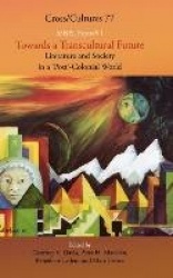Towards a Transcultural Future: Literature and Society in a ‘Post’-Colonial World 1