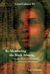Re-Membering the Black Atlantic - On the Poetics and Politics of Literary Memory