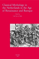 Classical Mythology in the Netherlands in the Age of Renaissance and Baroque - La mythologie classique aux temps de la Renaissan