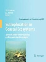 Eutrophication in Coastal Ecosystems - Towards better understanding and management strategies