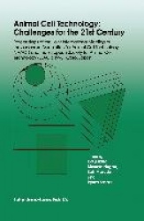 Animal Cell Technology: Challenges for the 21st Century - Proceedings of the joint international meeting of the Japanese Associa
