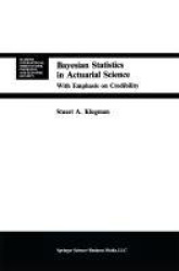 Bayesian Statistics in Actuarial Science - with Emphasis on Credibility