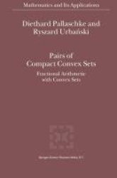 Pairs of Compact Convex Sets - Fractional Arithmetic with Convex Sets