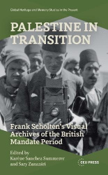 Palestine in Transition - Frank Scholten’s Visual Archive of the British Mandate Period