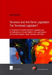 Terrorism and Anti-Terror Legislation: The Terrorised Legislator? - A Comparison of Counter-Terrorism Legislation and Its Implic
