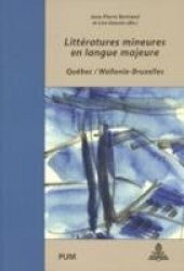 Littératures Mineures En Langue Majeure - Québec / Wallonie-Bruxelles- Colloque International, Liège, 9-11 Octobre 2001