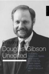 Douglas Gibson Unedited - On Editing Robertson Davies, Alice Munro, W.O. Mitchell, Mavis Gallant, Jack Hodgins, Alistair Macleod