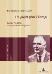 Un Projet Pour l'Europe - Georges Pompidou Et La Construction Europaeenne
