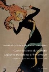 Capter l’essence du spectacle- Un enjeu de taille pour le patrimoine immatériel- Capturing the Essence of Performance- The Chall