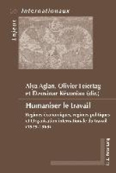 Humaniser le travail - Régimes économiques, régimes politiques et Organisation internationale du travail (19