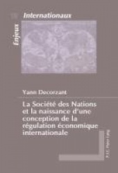 La Société Des Nations Et La Naissance d'Une Conception de la Régulation Économique Internationale