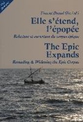 Elle s’étend, l’épopée- The Epic Expands - Relecture et ouverture du corpus épique- Rereading & Widening the Epic Corpus