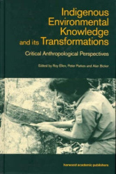 Indigenous Enviromental Knowledge and its Transformations - Critical Anthropological Perspectives