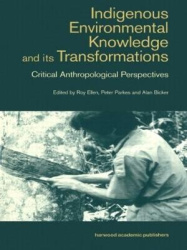 Indigenous Enviromental Knowledge and its Transformations - Critical Anthropological Perspectives