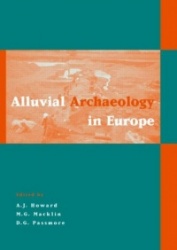 Alluvial Archaeology in Europe - Proceedings of an International Conference, Leeds, 18-19 December 2000