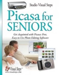 Picasa for Seniors: Get Acquainted with Picasa: Free, Easy-To-Use Photo Editing Software
