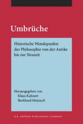 Umbruche - Historische Wendepunkte der Philosophie von der Antike bis zur Neuzeit. Festschrift fur Kurt Flasch zu seinem 70. Geb