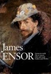 James Ensor: Life and Work