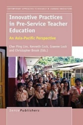 Innovative Practices in Pre-Service Teacher Education - An Asia-Pacific Perspective