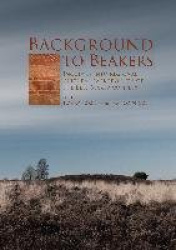 Background to Beakers. Inquiries into the Regional Cultural Background to the Bell Beaker Complex