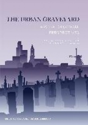 The Urban Graveyard - Archaeological perspectives