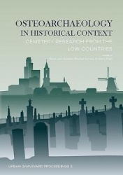 Osteoarchaeology in Historical Context - Cemetery Research from the Low Countries