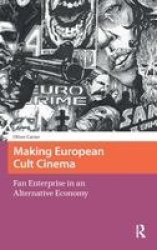 Making European Cult Cinema - Fan Enterprise in an Alternative Economy