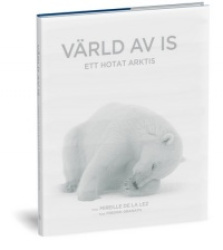 Värld av is : ett hotat Arktis