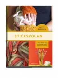 Stickskolan : allt du behöver veta om stickning: teknik, material och metoder