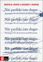 När perfekt inte duger : strategier för att hantera perfektionism