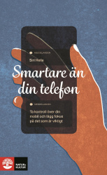 Smartare än din telefon : hur du använder mobilen för att må bättre, bli effektivare och stärka dina relationer