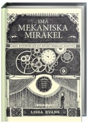 Små mekaniska mirakel : magi, mysterier och ett mycket märkligt äventyr
